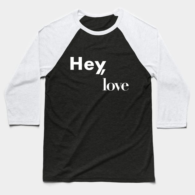 Hey,Love Baseball T-Shirt by emmanuel.genard